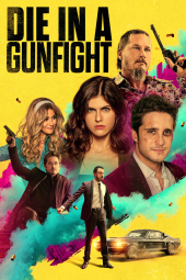 دانلود فیلم مردن در درگیری مسلحانه Die in a Gunfight 2021