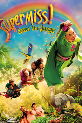 دانلود فیلم ابر بانو نجات جنگل Super Miss! Saves The Jungle 2026