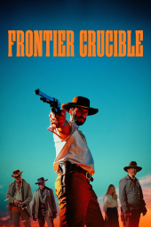 دانلود فیلم مرزهای آتشین Frontier Crucible 2025